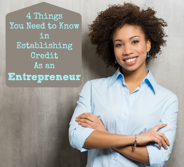 4 Things You Need to Know in Establishing Credit As an Entrepreneur via @JusticeJonesie