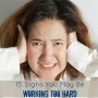 15 Signs You May Be Working Too hard and need a break via @JusticeJonesie