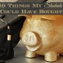 10 Things My Students Loans Could Have Bought Me via @JusticeJonesie