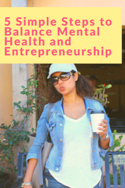 5 Simple Steps to Balance Mental Health and Entrepreneurship